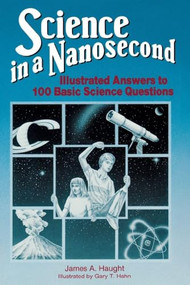 Science in a Nanosecond by James A. Haugt, 9780879756376