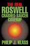 Real Roswell Crashed-Saucer Coverup by Philip J. Klass, 9781573921640