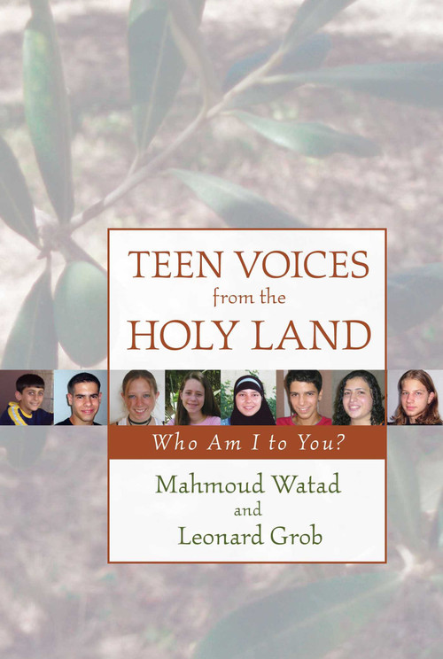 Teen Voices from the Holy Land (Who Am I to You?) by Mahmoud Watad, Leonard Grob, 9781591025351