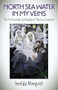 North Sea Water in My Veins (The Pre-Christian Spirituality of The Low Countries) by Imelda Almqvist, 9781789049060