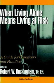 When Living Alone Means Living at Risk by Robert W. Buckingham, 9780879758738