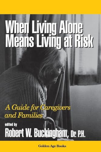 When Living Alone Means Living at Risk by Robert W. Buckingham, 9780879758738