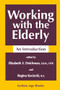 Working with the Elderly by Elizabeth S. Deichman, 9780879755348