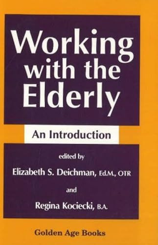 Working with the Elderly - 9780879755201 by Elizabeth S. Deichman, 9780879755201