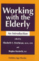 Working with the Elderly - 9780879755201 by Elizabeth S. Deichman, 9780879755201