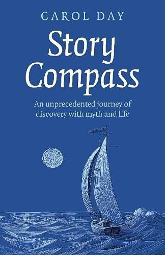 Story Compass (An Unprecedented Journey of Discovery with Myth and Life) by Carol Day, 9781789048506