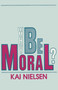 Why Be Moral? by Kai Nielsen, 9780879755195