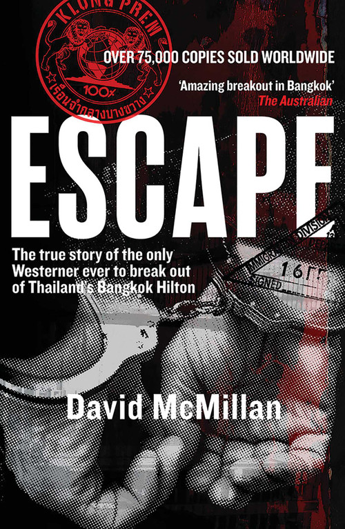 Escape (The True Story of the Only Westerner Ever to Break Out of Thailand's Bangkok Hilton) by David McMillan, 9781912049967