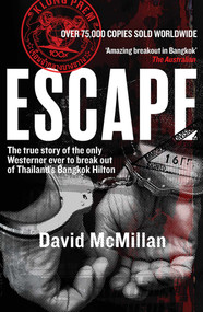 Escape (The True Story of the Only Westerner Ever to Break Out of Thailand's Bangkok Hilton) by David McMillan, 9781912049967