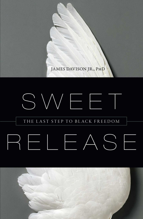 Sweet Release (The Last Step to Black Freedom) by James Davison, 9781591025580