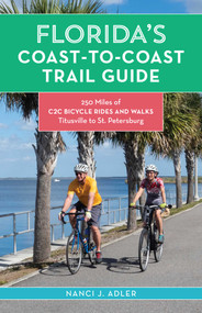 Florida's Coast-to-Coast Trail Guide (250-Miles of C2C Bicycle Rides and Walks- Titusville to St. Petersburg) by Nanci Adler, 9781683343196