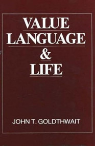 Value, Language and Life by John T. Goldthwait, 9780879752842