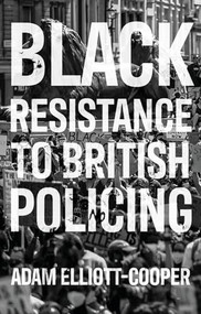 Black resistance to British policing - 9781526143938 by Adam Elliott-Cooper, 9781526143938