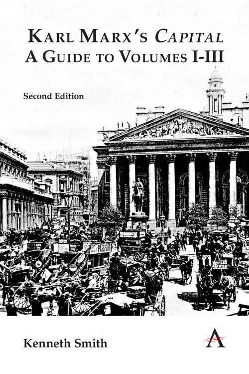 Karl Marx's 'Capital': A Guide to Volumes I-III by Kenneth Smith, 9781839980008