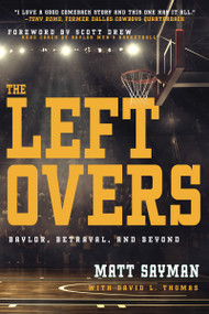 The Leftovers (Baylor, Betrayal, and Beyond) by Matt Sayman, David L. Thomas, Scott Drew, 9781641238373