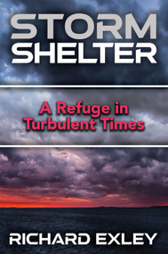 Storm Shelter (A Refuge in Turbulent Times) by Richard Exley, 9781949106633