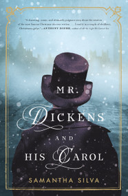 Mr. Dickens and His Carol (A Novel) by Samantha Silva, 9781250154057