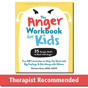 The Anger Workbook for Kids (Fun DBT Activities to Help You Deal with Big Feelings and Get Along with Others) by Christina Kress, 9781684037278