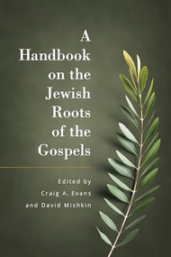 A Handbook on the Jewish Roots of the Gospels by Craig Evans, David Mishkin, 9781683073420
