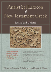 Analytical Lexicon of New Testament Greek (Revised and Updated) (Bilingual Edition) by Maurice A .Robinson, Mark A. House, 9781598567014