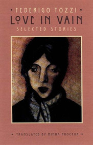 Love in Vain (Selected Stories) by Minna Proctor, Federigo Tozzi, Minna Proctor, 9780811214711