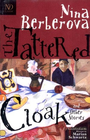 The Tattered Cloak and Other Stories by Nina Berberova, Marian Schwartz, Marian Schwartz, 9780811214735