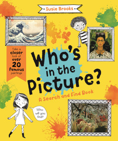Who's in the Picture? (Take a closer look at over 20 famous paintings) by Susie Brooks, 9780753478301