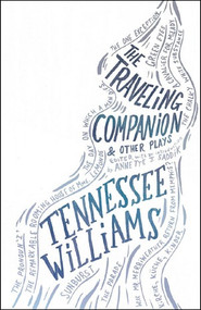 The Traveling Companion & Other Plays by Tennessee Williams, Annette J. Saddik, Annette J. Saddik, 9780811217088