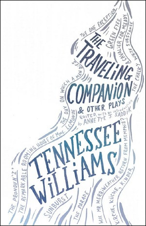 The Traveling Companion & Other Plays by Tennessee Williams, Annette J. Saddik, Annette J. Saddik, 9780811217088