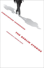 The Berlin Stories by Christopher Isherwood, Armistead Maupin, 9780811218047