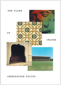 The Clash of Images by Abdelfattah Kilito, Robyn Creswell, 9780811218863