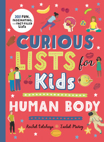 Curious Lists for Kids - Human Body (205 Fun, Fascinating, and Fact-Filled Lists) - 9780753477748 by Rachel Delahaye, Isabel Munoz, 9780753477748
