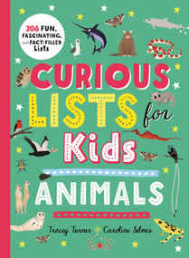 Curious Lists for Kids-Animals (206 Fun, Fascinating, and Fact-Filled Lists) - 9780753477755 by Caroline Selmes, Tracey Turner, 9780753477755