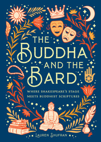 The Buddha and the Bard (Where Shakespeare's Stage Meets Buddhist Scriptures) by Mandala Publishing, Lauren Shufran, 9781647224561