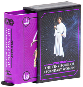 Star Wars: The Tiny Book of Legendary Women (Geeky Gifts for Women) by Insight Editions, 9781647225742