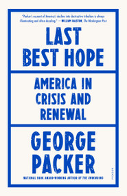 Last Best Hope (America in Crisis and Renewal) - 9781250849304 by George Packer, 9781250849304
