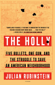 The Holly (Five Bullets, One Gun, and the Struggle to Save an American Neighborhood) - 9781250849335 by Julian Rubinstein, 9781250849335
