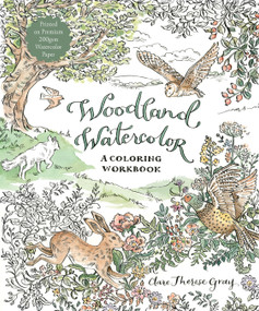 Woodland Watercolor (A Coloring Workbook) by Clare Therese Gray, 9781645676119