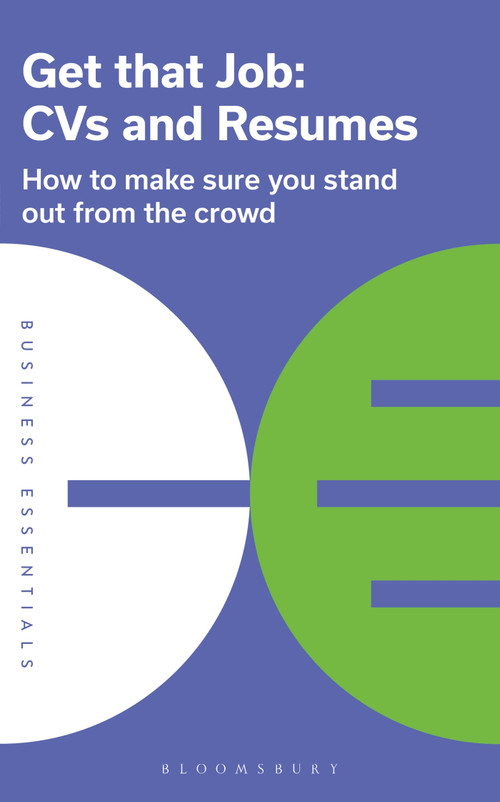 Get That Job: CVs and Resumes (How to make sure you stand out from the crowd) by Bloomsbury Publishing, 9781399400657