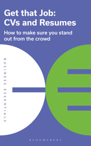Get That Job: CVs and Resumes (How to make sure you stand out from the crowd) by Bloomsbury Publishing, 9781399400657