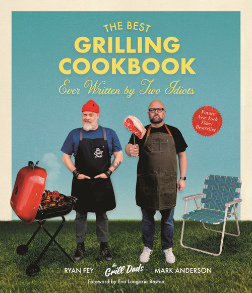 The Best Grilling Cookbook Ever Written By Two Idiots by Mark B. Anderson, Ryan Fey, 9781645676065