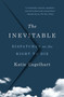 The Inevitable (Dispatches on the Right to Die) - 9781250827968 by Katie Engelhart, 9781250827968