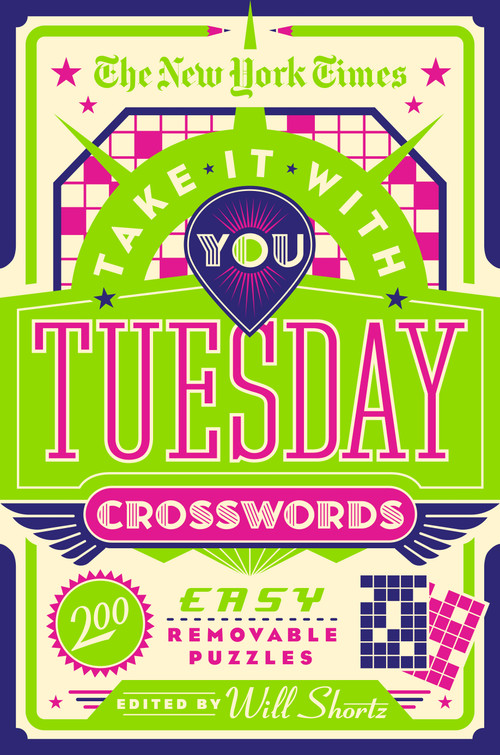 The New York Times Take It With You Tuesday Crosswords (200 Easy Removable Puzzles) by The New York Times, Will Shortz, 9781250847492