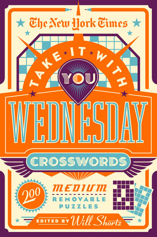 The New York Times Take It With You Wednesday Crosswords (200 Medium Removable Puzzles) by The New York Times, Will Shortz, 9781250847508