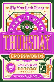 The New York Times Take It With You Thursday Crosswords (200 Medium Removable Puzzles) by The New York Times, Will Shortz, 9781250847515