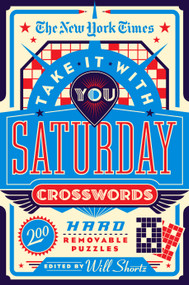 The New York Times Take It With You Saturday Crosswords (200 Hard Removable Puzzles) by The New York Times, Will Shortz, 9781250847539