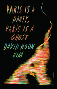 Paris Is a Party, Paris Is a Ghost - 9781250849243 by David Hoon Kim, 9781250849243