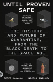 Until Proven Safe (The History and Future of Quarantine, from the Black Death to the Space Age) - 9781250849366 by Nicola Twilley, Geoff Manaugh, 9781250849366