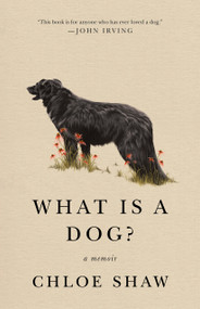 What Is a Dog? (A Memoir) - 9781250785404 by Chloe Shaw, 9781250785404