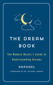 The Dream Book (The Modern Mystic's Guide to Understanding Dreams) by Raphael, 9781250828750